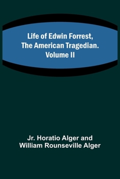 Paperback Life of Edwin Forrest, the American Tragedian. Volume II Book