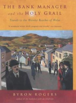 Hardcover The Bank Manager and the Holy Grail: Travels to the Weirder Reaches of Wales Book