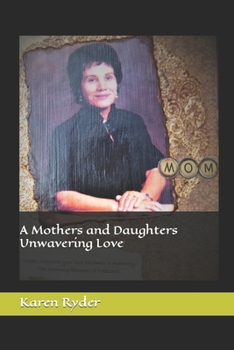 Paperback A Mothers and Daughters Unwavering Love Book