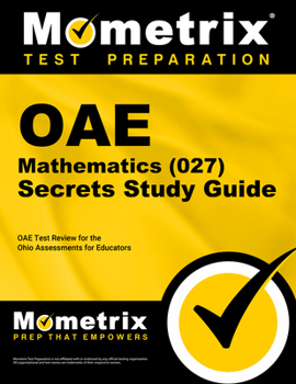 Paperback Oae Mathematics (027) Secrets Study Guide: Oae Test Review for the Ohio Assessments for Educators Book