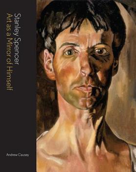 Hardcover Stanley Spencer: Art as a Mirror of Himself Book