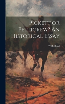 Hardcover Pickett or Pettigrew? An Historical Essay Book