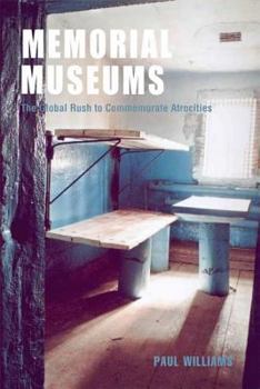 Paperback Memorial Museums: The Global Rush to Commemorate Atrocities Book