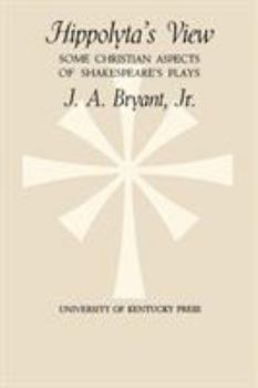 Hippolyta's View: Some Christian Aspects of Shakespeare's Plays