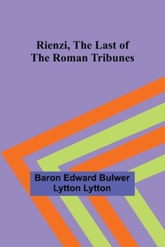 Paperback Rienzi, the Last of the Roman Tribunes Book