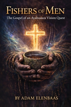 Paperback Fishers of Men: The Gospel of an Ayahuasca Vision Quest Book