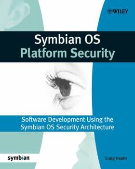 Symbian OS Platform Security: Software Development Using the Symbian OS Security Architecture - Book  of the Symbian Press