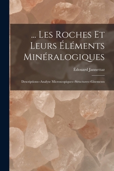 Paperback ... Les Roches Et Leurs Éléments Minéralogiques: Descriptions--Analyse Microscopiques--Structures--Gisements [French] Book