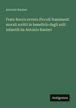 Frate Rocco ovvero Piccoli frammenti morali scritti in beneficio degli asili infantili da Antonio Ranieri (Italian Edition)