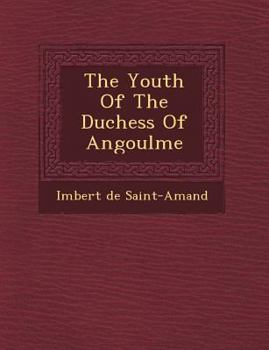 Paperback The Youth Of The Duchess Of Angoul&#65533;me Book