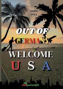 Paperback Out of Germany - Welcome USA: Der ultimative Ratgeber für deine Auswanderung in die USA [German] Book