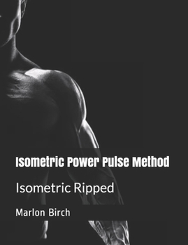 Paperback Isometric Power Pulse Method: Isometric Ripped Series Book