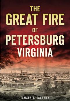 Paperback The Great Fire of Petersburg, Virginia Book