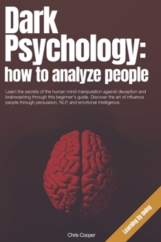 Paperback Dark Psychology: How to Analyze People: Learn the secrets of the human mind manipulation against deception and brainwashing through thi Book