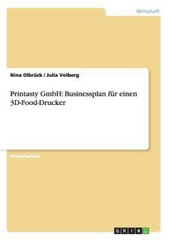 Paperback Printasty GmbH: Businessplan für einen 3D-Food-Drucker [German] Book