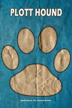 Plott Hound Notizbuch für Hundehalter: Hunderasse Plott Hound. Ideal als Geschenk für Hundebesitzer - 6x9 Zoll (ca. Din. A5) - 100 Seiten - gepunktete Linien (German Edition)