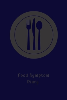 Food Symptom Diary: Notebook, log and food journal for allergies, symptoms and digestive orders.