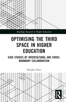 Hardcover Optimising the Third Space in Higher Education: Case Studies of Intercultural and Cross-Boundary Collaboration Book