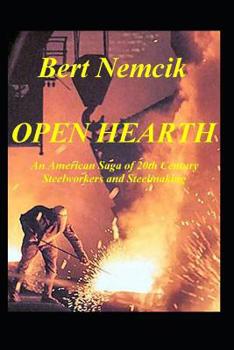Paperback Open Hearth: An American Saga of 20th Century Steel Workers and Steel making Book