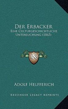 Paperback Der Erbacker: Eine Culturgeschichtliche Untersuchung (1865) [German] Book