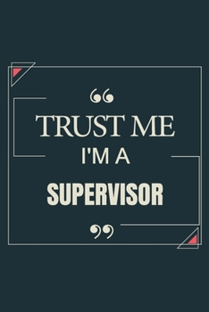 Paperback Trust Me I'm A Supervisor: Blank Lined Journal Notebook gift For Supervisor Book