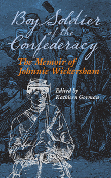 Hardcover Boy Soldier of the Confederacy: The Memoir of Johnnie Wickersham Book