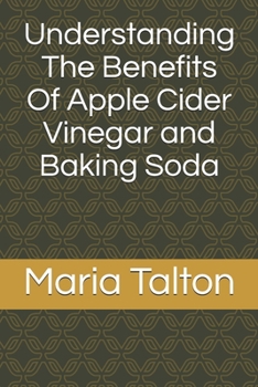 Paperback Understanding The Benefits Of Apple Cider Vinegar and Baking Soda Book
