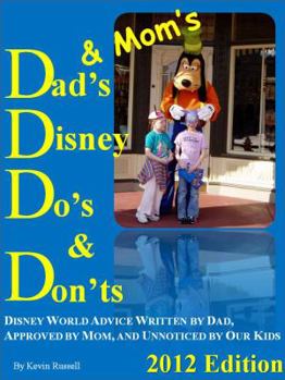 Paperback Dad's (& Mom's) Disney Do's & Don'ts: Disney World Advice Written by Dad, Approved by Mom, and Unnoticed by Our Kids Book