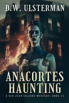Anacortes Haunting: (San Juan Islands Mystery Book 11)
