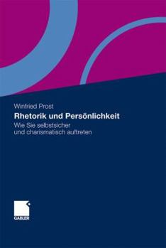 Hardcover Rhetorik Und Persönlichkeit: Wie Sie Selbstsicher Und Charismatisch Auftreten [German] Book