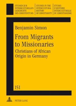 Hardcover From Migrants to Missionaries; Christians of African Origin in Germany Book