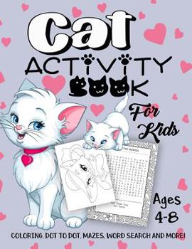 Paperback Cat Activity Book for Kids Ages 4-8: A Fun Kid Workbook Game For Learning, Kitten Coloring, Dot To Dot, Mazes, Word Search and More! Book