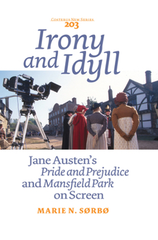 Irony and Idyll: Jane Austen's "Pride and Prejudice" and "Mansfield Park" on Screen