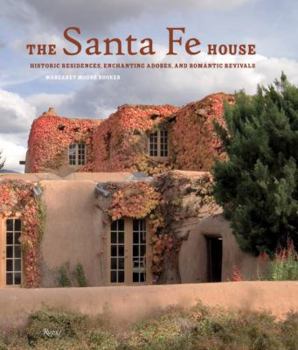 Hardcover The Santa Fe House: Historic Residences, Enchanting Adobes, and Romantic Revivals Book