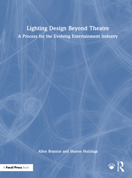 Hardcover Lighting Design Beyond Theatre: A Process for the Evolving Entertainment Industry Book