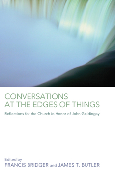 Hardcover Conversations at the Edges of Things: Reflections for the Church in Honor of John Goldingay Book