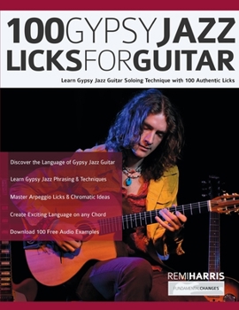 Paperback 100 Gypsy Jazz Guitar Licks: Learn Gypsy Jazz Guitar Soloing Technique with 100 Authentic Licks Book