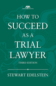 Paperback How to Succeed as a Trial Lawyer, Third Edition Book