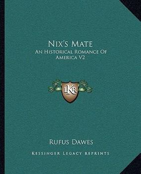 Paperback Nix's Mate: An Historical Romance Of America V2 Book