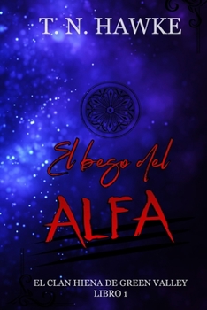 El beso del Alfa - Book #1 of the El Clan Hiena de Green Valley