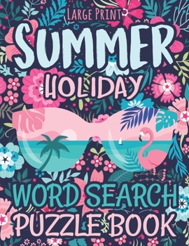 Paperback Large Print Summer Holiday Word Search Puzzle Book: Summer Vacations and Holidays Fun Challenging Puzzle Book Women, Adults and Seniors (Word Search: Book