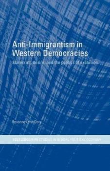 Paperback Anti-Immigrantism in Western Democracies: Statecraft, Desire and the Politics of Exclusion Book