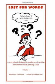 Paperback Lost for Words: A sourcebook designed to assist you in writing sentiments inside greeting cards Volume 1 Book