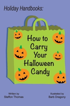 Paperback Holiday Handbooks: How to Carry Your Halloween Candy: Volume 1 Book