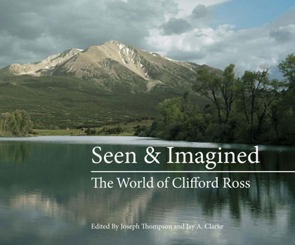Hardcover Seen & Imagined: The World of Clifford Ross Book