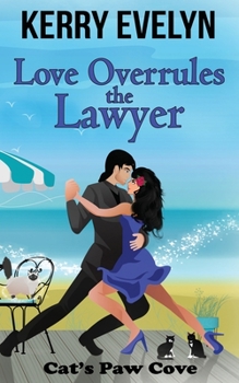Love Overrules the Lawyer - Book #8 of the Cat's Paw Cove