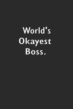 Paperback World's Okayest Boss.: Lined Notebook (110 Pages 6" x 9" ) Book