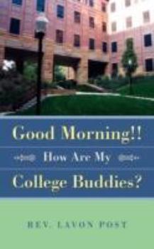 Paperback Good Morning!! How Are My College Buddies? Book