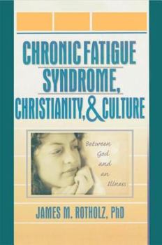 Paperback Chronic Fatigue Syndrome, Christianity, and Culture: Between God and an Illness Book