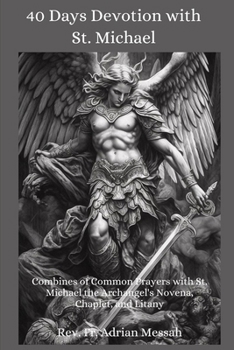 Paperback 40 Days Devotion with St. Michael: Combines of Common Prayers with St. Michael the Archangel's Novena, Chaplet, and Litany Book